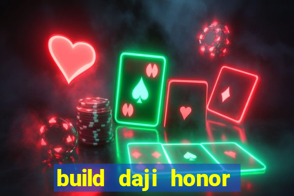 build daji honor of kings