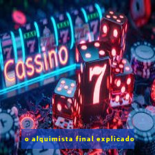 o alquimista final explicado