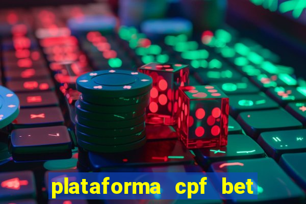 plataforma cpf bet é confiável