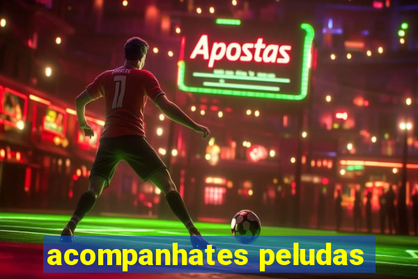 acompanhates peludas