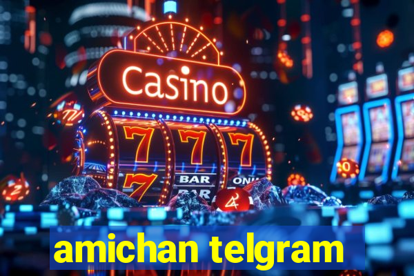 amichan telgram