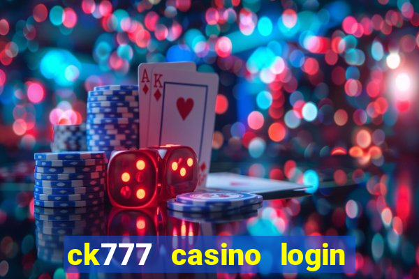 ck777 casino login register mobile