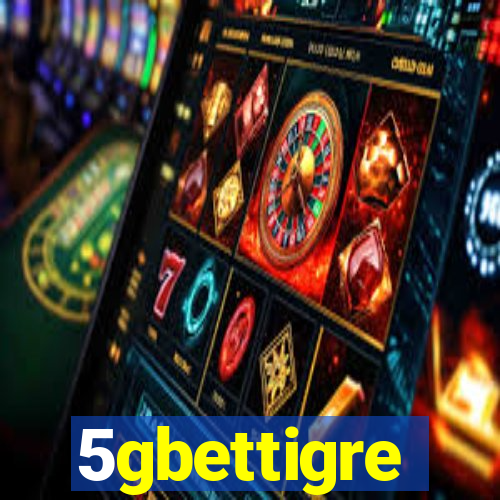 5gbettigre