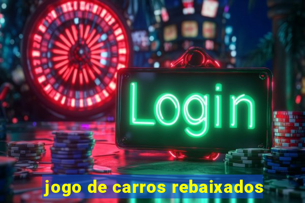 jogo de carros rebaixados