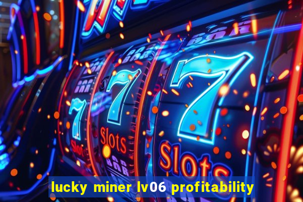 lucky miner lv06 profitability