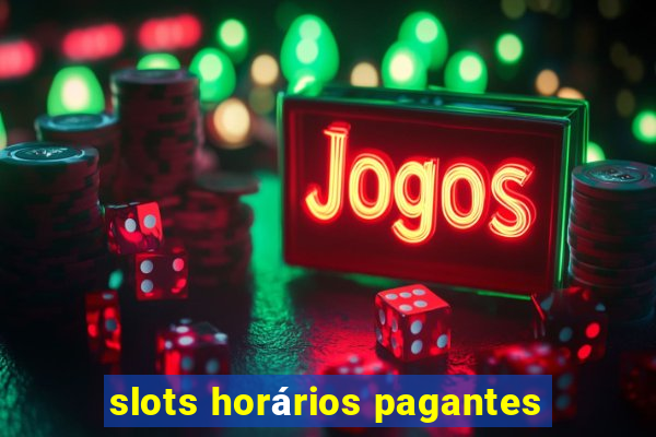 slots horários pagantes