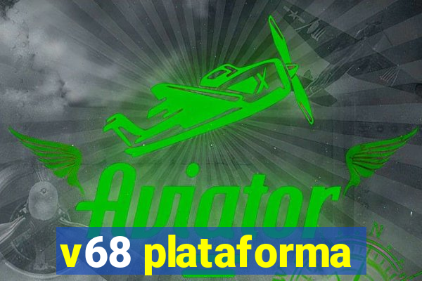 v68 plataforma