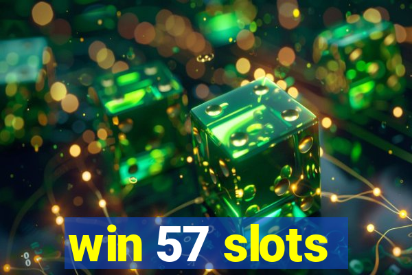 win 57 slots