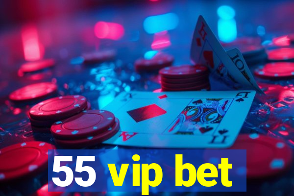 55 vip bet