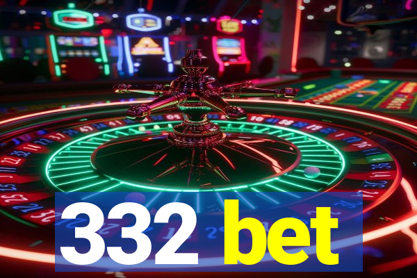 332 bet