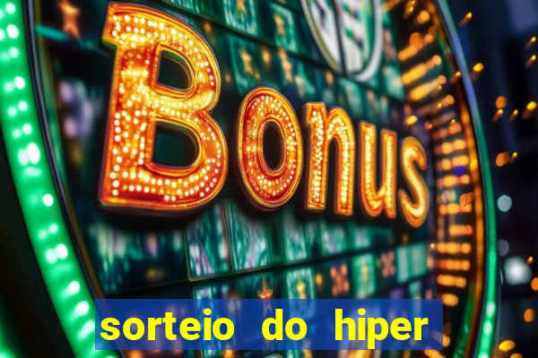 sorteio do hiper cap de hoje ao vivo