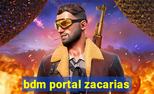 bdm portal zacarias