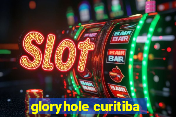 gloryhole curitiba