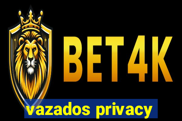 vazados privacy