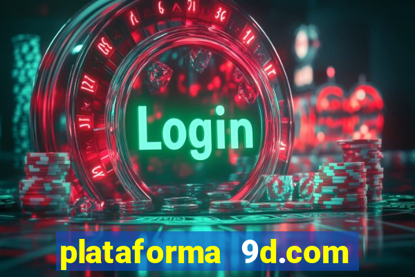 plataforma 9d.com é confiável