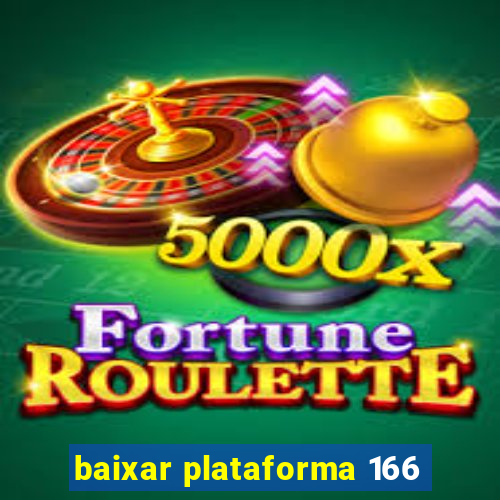 baixar plataforma 166