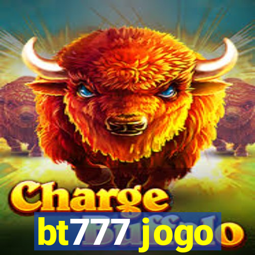 bt777 jogo