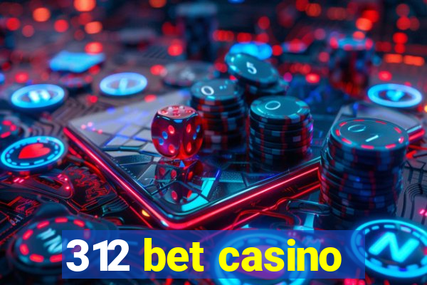 312 bet casino