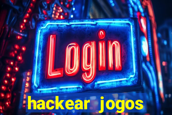 hackear jogos dinheiro infinito