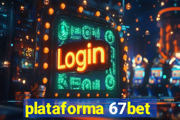 plataforma 67bet