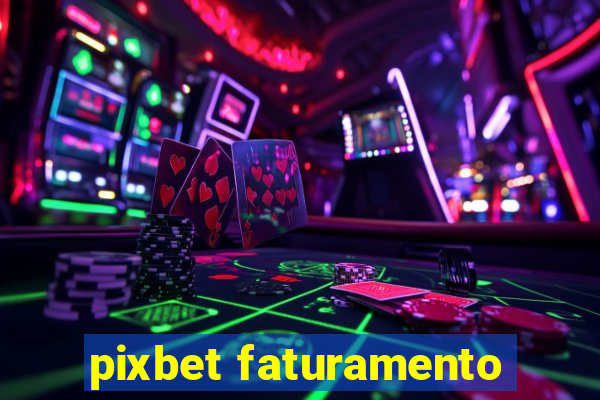 pixbet faturamento