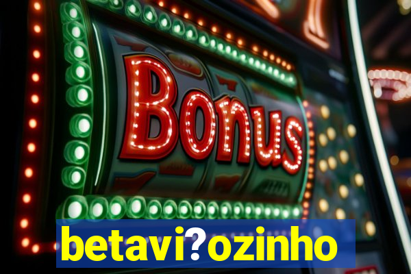 betavi?ozinho