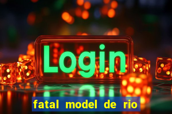 fatal model de rio claro sp