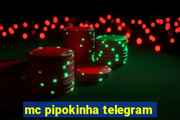 mc pipokinha telegram