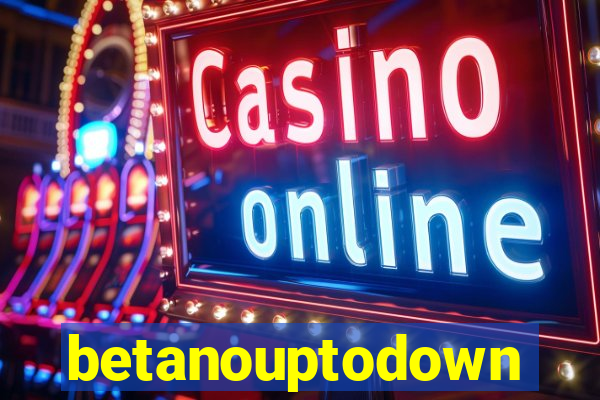 betanouptodown