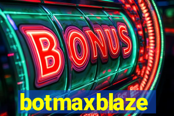 botmaxblaze