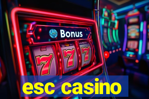 esc casino