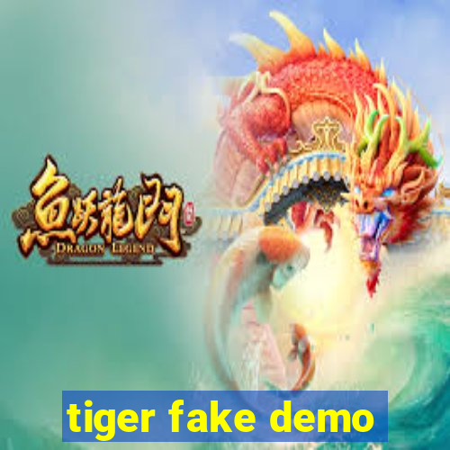 tiger fake demo