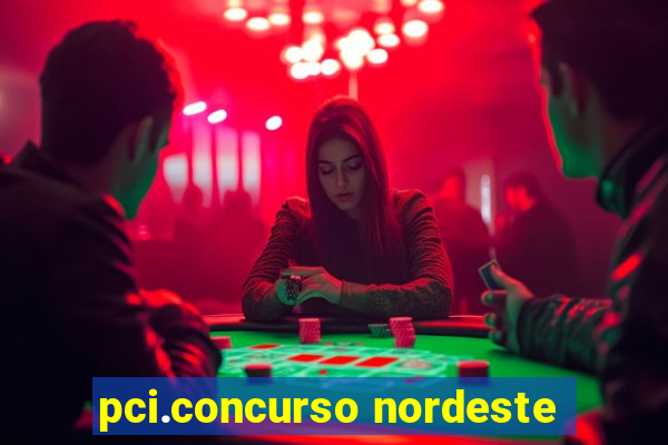 pci.concurso nordeste