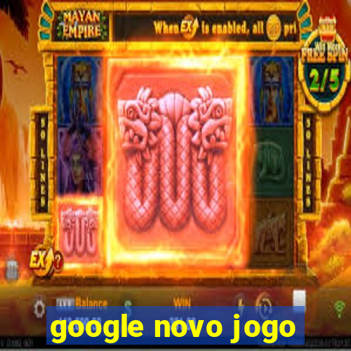 google novo jogo