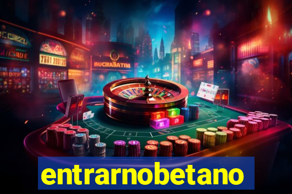 entrarnobetano