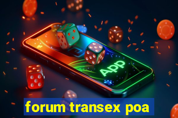 forum transex poa