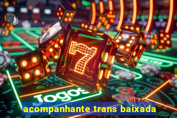 acompanhante trans baixada