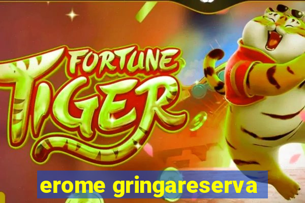 erome gringareserva