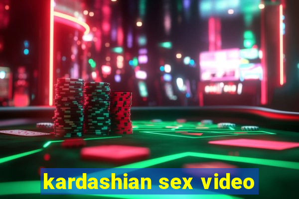 kardashian sex video