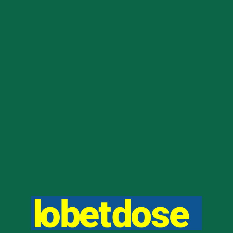 lobetdose