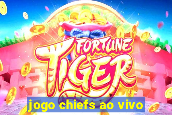 jogo chiefs ao vivo