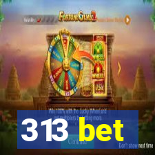 313 bet