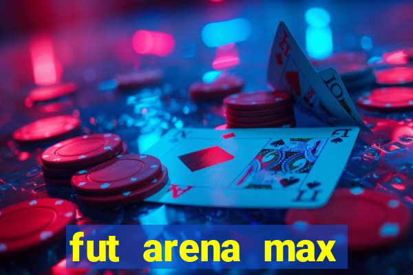 fut arena max futebol ao vivo