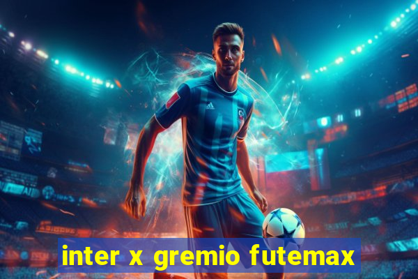 inter x gremio futemax