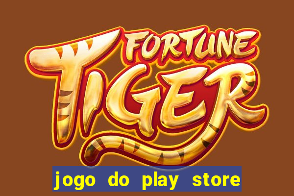 jogo do play store que ganha dinheiro de verdade