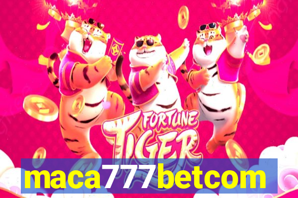 maca777betcom