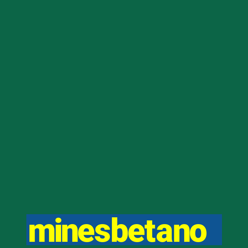 minesbetano