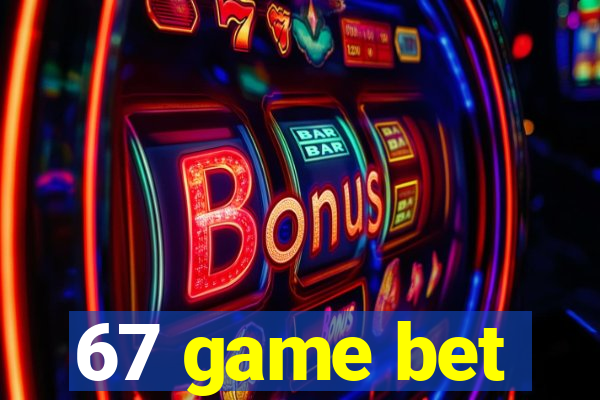 67 game bet