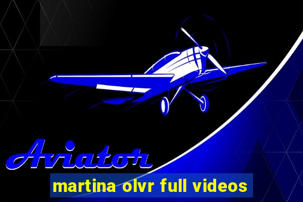 martina olvr full videos