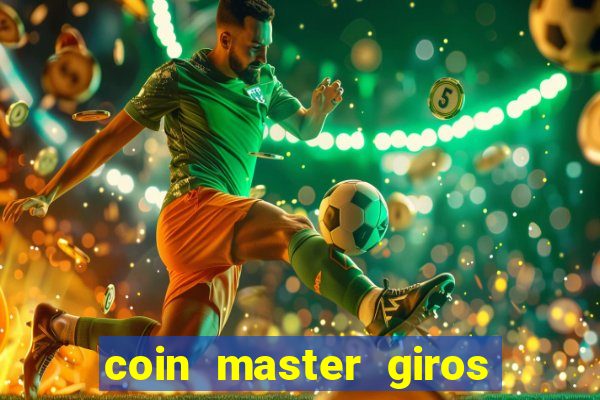 coin master giros gratis toda hora